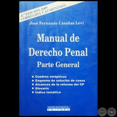 MANUAL DE DERECHO PENAL Parte General - 4ª EDICIÓN 2018, CORREGIDA y AUMENTADA - Autor: JOSÉ FERNANDO CASAÑAS LEVI - Año 2009